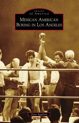 Cover image for Mexican American Boxing in Los Angeles