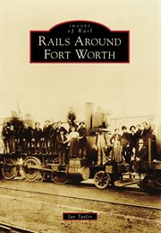 Rails Around Fort Worth cover image