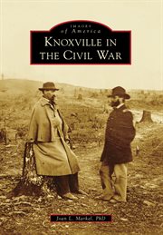 Knoxville in the Civil War cover image