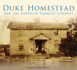Cover image for Duke Homestead and the American Tobacco Company