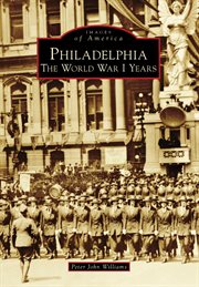 Philadelphia The World War I Years cover image