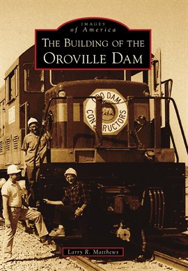 Cover image for The Building of the Oroville Dam