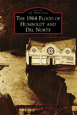 Cover image for The 1964 Flood of Humboldt and Del Norte