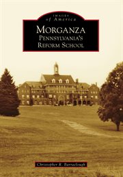 Morganza Pennsylvania's reform school cover image