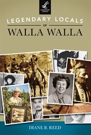 Legendary locals of Walla Walla, Washington cover image