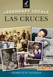Legendary locals of las cruces cover image