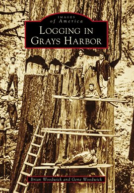 Cover image for Logging in Grays Harbor