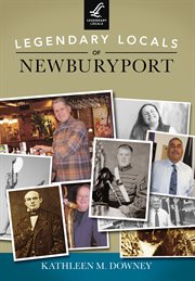 Legendary locals of newburyport cover image