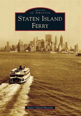 Link to Staten Island Ferry by Staten Island Museum in Hoopla
