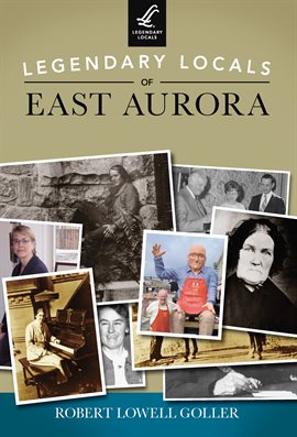 Cover image for Legendary Locals of East Aurora