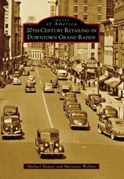 20th century retailing in downtown Grand Rapids cover image