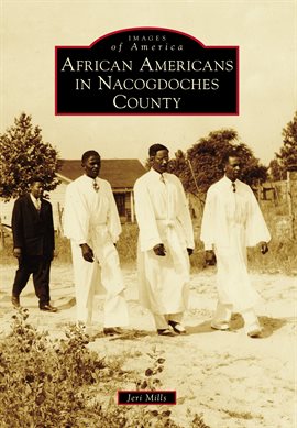 Cover image for African Americans in Nacogdoches County