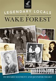 Legendary Locals of Wake Forest cover image
