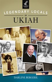 Legendary Locals of Ukiah cover image