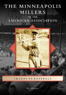Cover image for The Minneapolis Millers of the American Association
