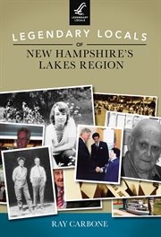 Legendary locals of New Hampshire's Lakes Region cover image
