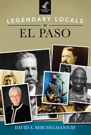Legendary locals of El Paso, Texas cover image