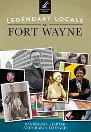 Legendary locals of fort wayne cover image