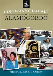 Legendary locals of alamogordo cover image