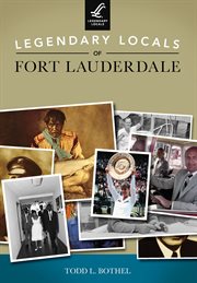 Legendary Locals of Fort Lauderdale cover image