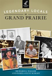 Legendary Locals of Grand Prairie cover image