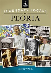 Legendary Locals of Peoria cover image