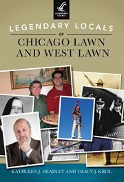 Legendary locals of Chicago Lawn and West Lawn Illinois cover image