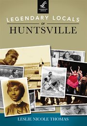 Legendary Locals of Huntsville cover image