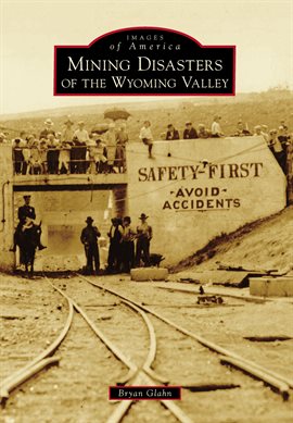 Cover image for Mining Disasters of the Wyoming Valley