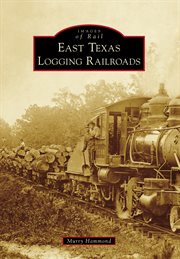 East Texas logging railroads cover image