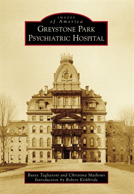 Imagen de portada para Greystone Park Psychiatric Hospital