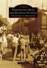 Pennsylvania main line railroad stations: Philadelphia to Harrisburg cover image