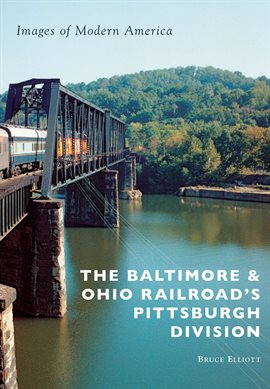 Cover image for The Baltimore & Ohio Railroad's Pittsburgh Division