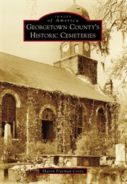 Georgetown county's historic cemeteries cover image