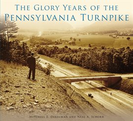 Cover image for The Glory Years of the Pennsylvania Turnpike|