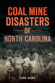 Coal mine disasters of North Carolina cover image