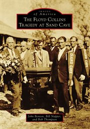 The Floyd Collins tragedy at Sand Cave cover image