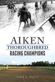 Aiken thoroughbred racing champions cover image