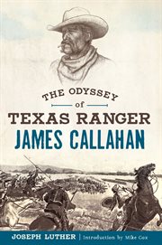 The odyssey of Texas Ranger James Callahan cover image