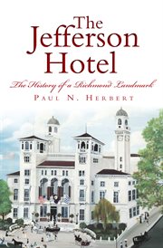 The Jefferson Hotel : the history of a Richmond landmark cover image