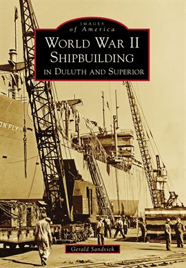 Cover image for World War II Shipbuilding in Duluth and Superior