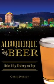 Albuquerque beer. Duke City History on Tap cover image