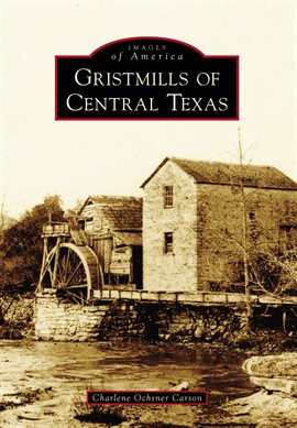 Cover image for Gristmills of Central Texas