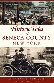 Historic tales of seneca county, new york cover image