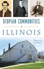 Utopian communities of illinois. Heaven on the Prairie cover image