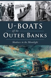 U-boats off the Outer Banks : shadows in the moonlight cover image