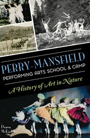 PERRY-MANSFIELD PERFORMING ARTS SCHOOL & CAMP : a History of Art in Nature cover image