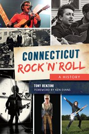 Connecticut rock 'n' roll. A History cover image