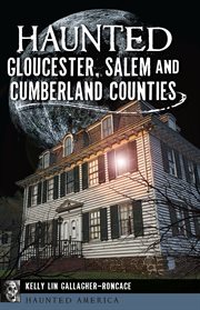 Haunted gloucester, salem and cumberland counties cover image