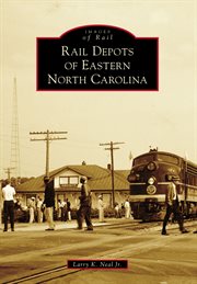Rail depots of eastern north carolina cover image